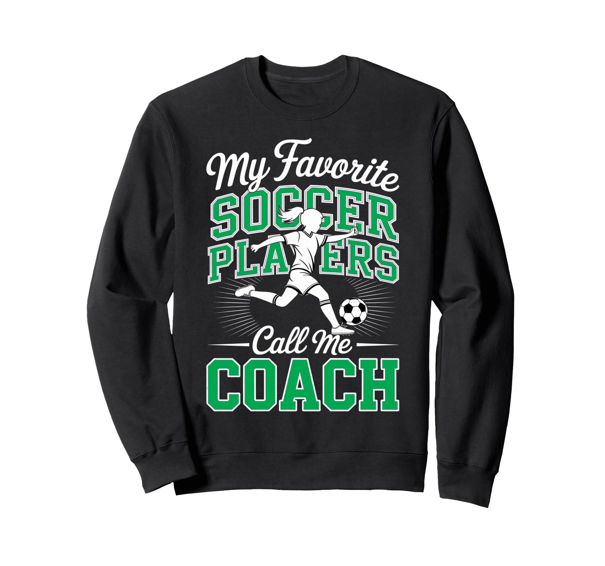 Soccer Coach My Favorite Soccer Sweatshirt - Graphic Print Men Women - T-Shirt, Sweatshirt, Hoodie