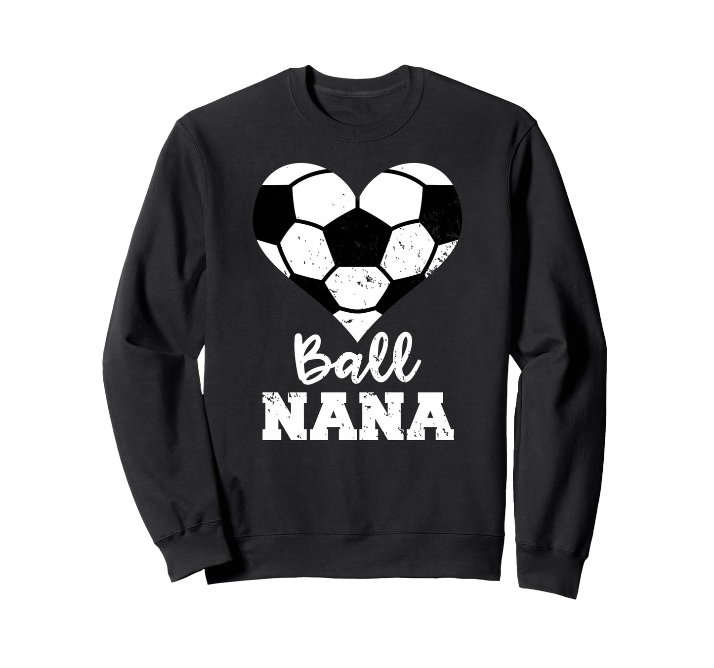 Ball Nana Funny Soccer Nana Sweatshirt - Aesthetic Graphic Unisex - T-Shirt, Sweatshirt, Hoodie