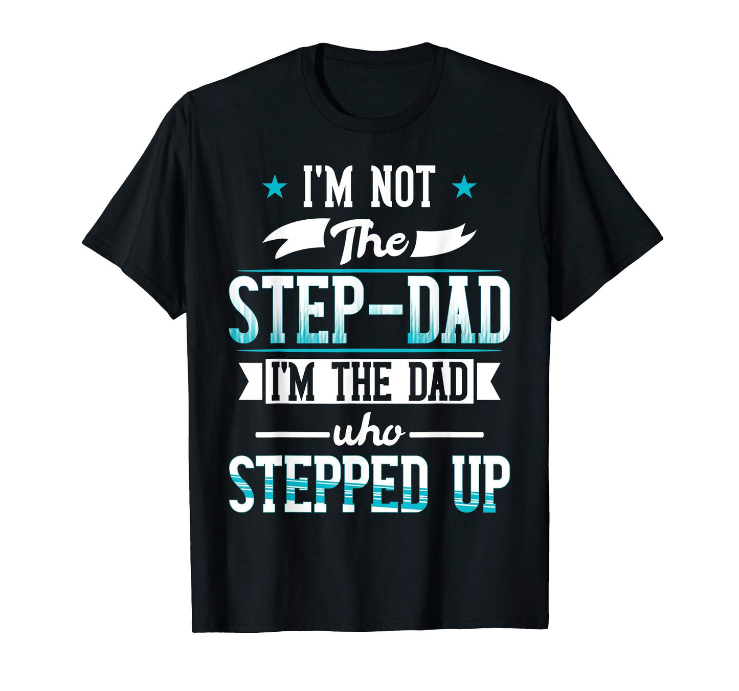 Im Not Step Dad Im Dad Who T-Shirt - Casual Everyday Wear Men Women - T-Shirt, Sweatshirt, Hoodie