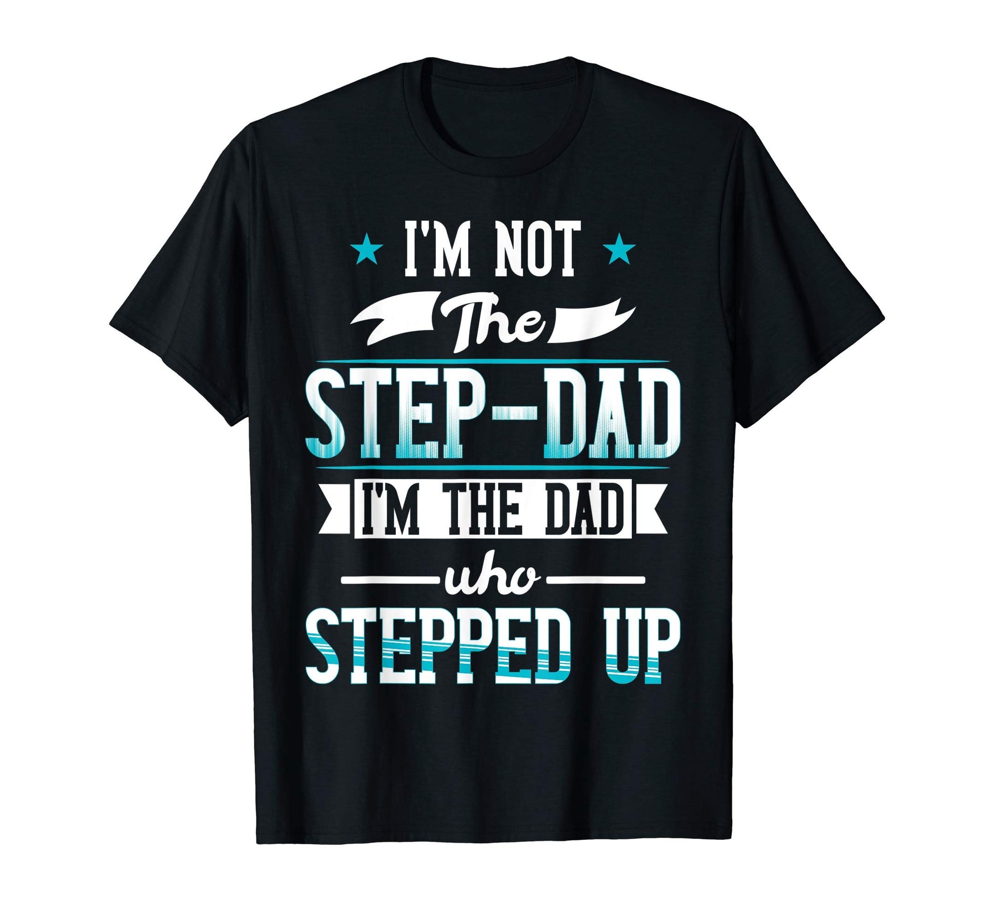 Im Not Step Dad Im Dad Who T-Shirt - Casual Everyday Wear Men Women - T-Shirt, Sweatshirt, Hoodie