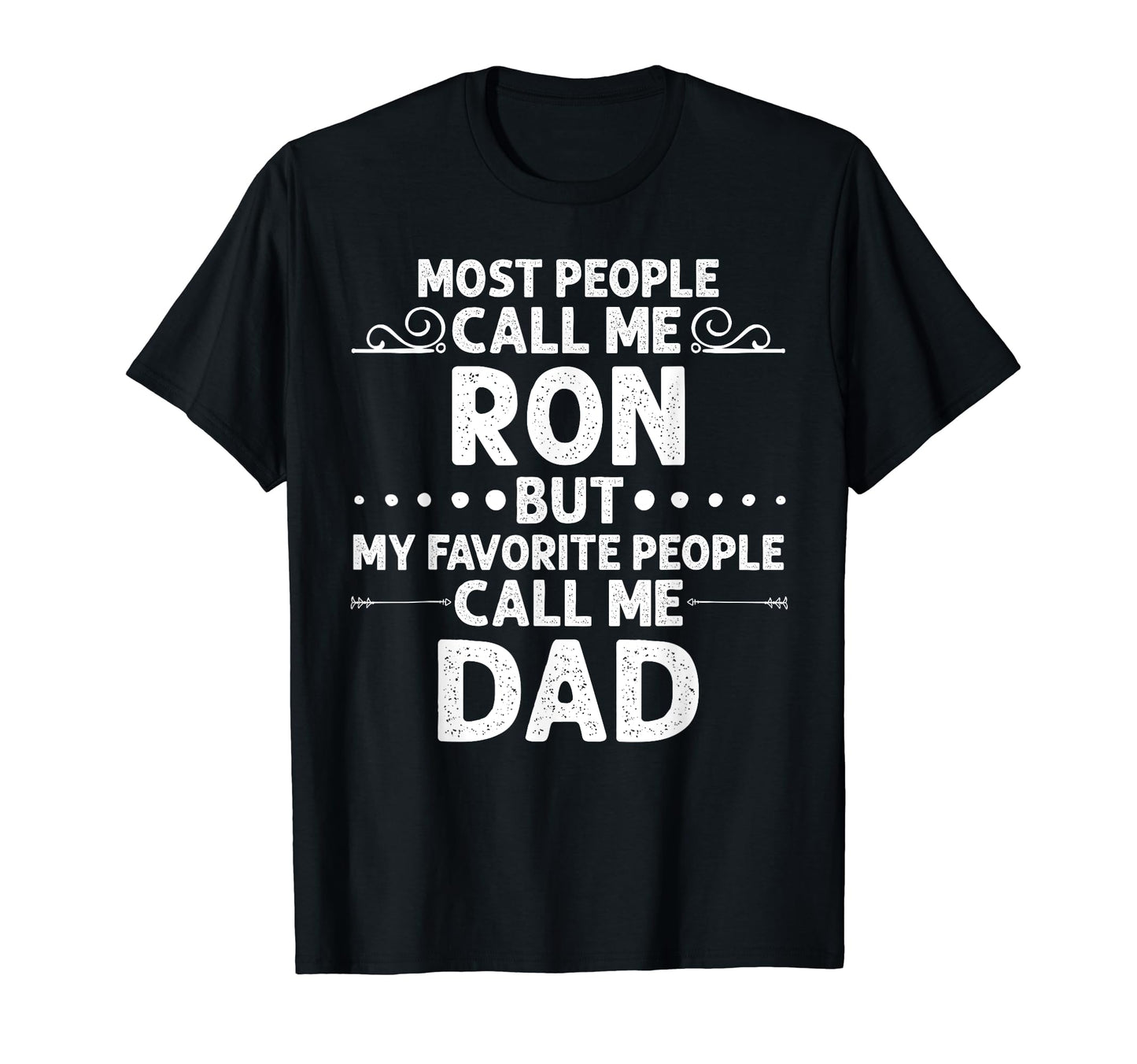 Ron Gift Name Funny Fathers Day T-Shirt - Novelty Apparel Unisex - T-Shirt, Sweatshirt, Hoodie