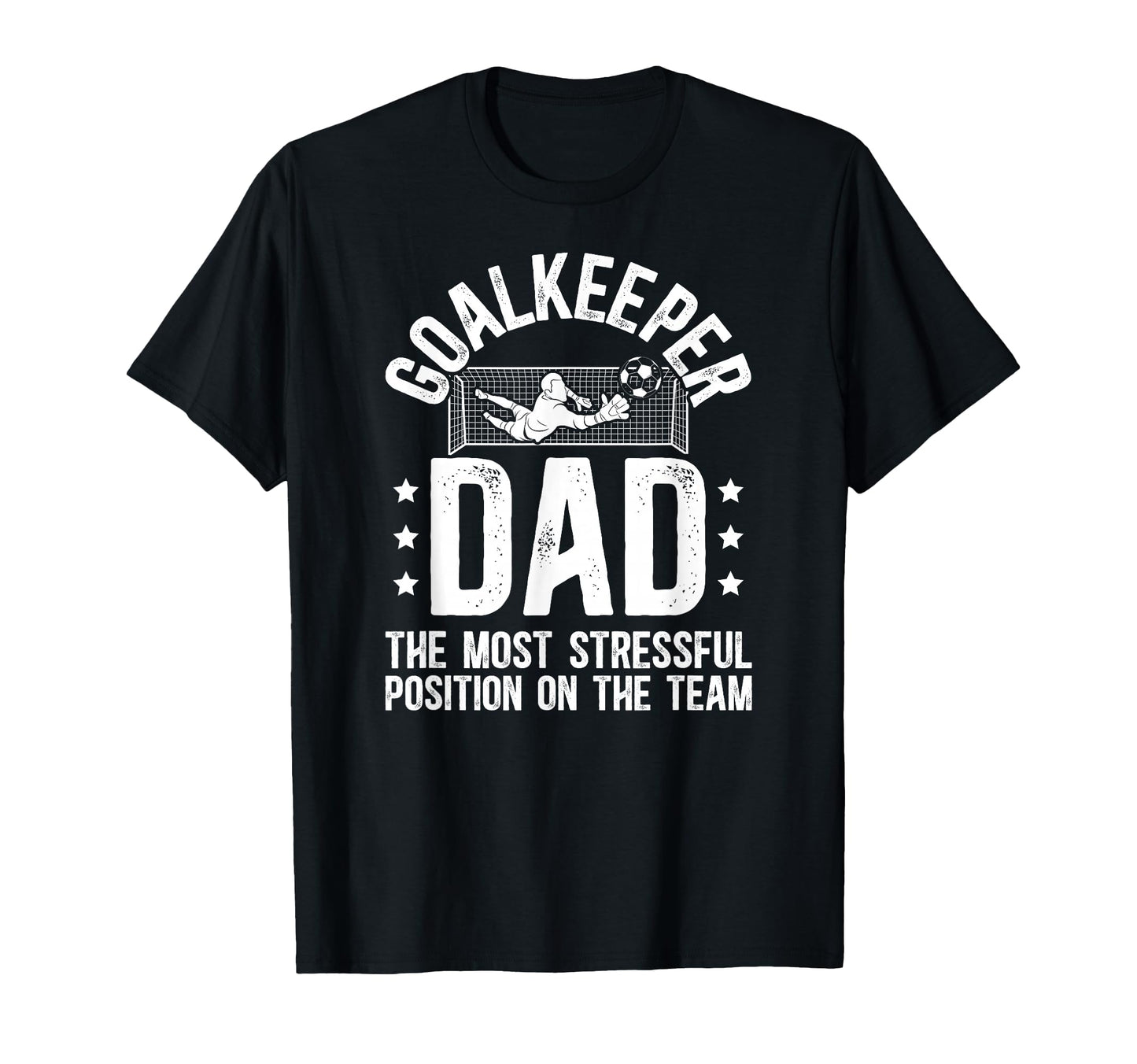 Funny Soccer Goalkeeper Dad Soccer T-Shirt - Novelty Apparel Men Women - T-Shirt, Sweatshirt, Hoodie