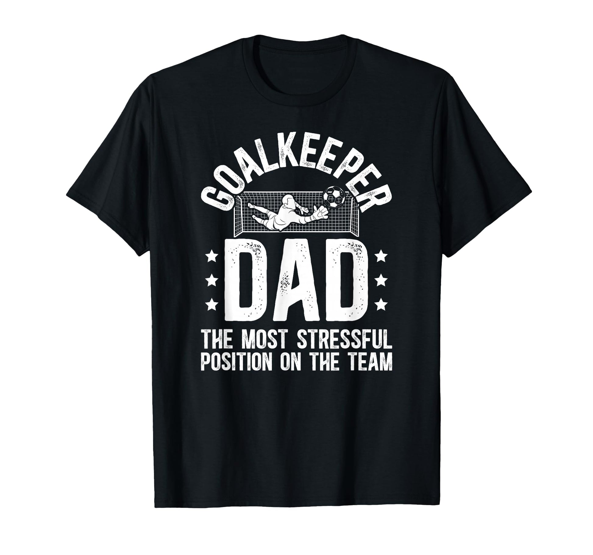 Funny Soccer Goalkeeper Dad Soccer T-Shirt - Novelty Apparel Men Women - T-Shirt, Sweatshirt, Hoodie