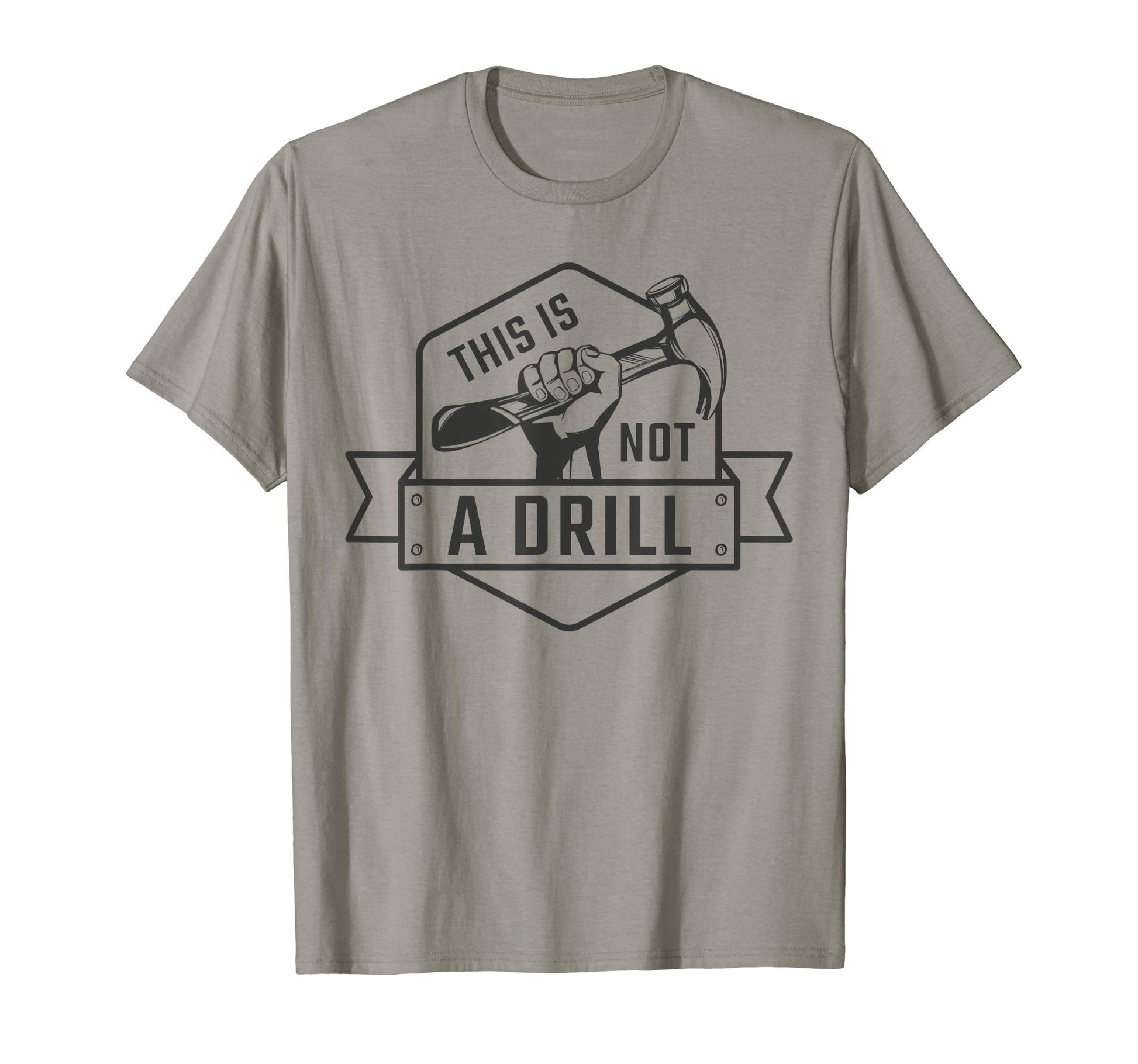 Mens This Is Not Drill Funny Carpenter T-Shirt - Trendy Graphic Men Women - T-Shirt, Sweatshirt, Hoodie