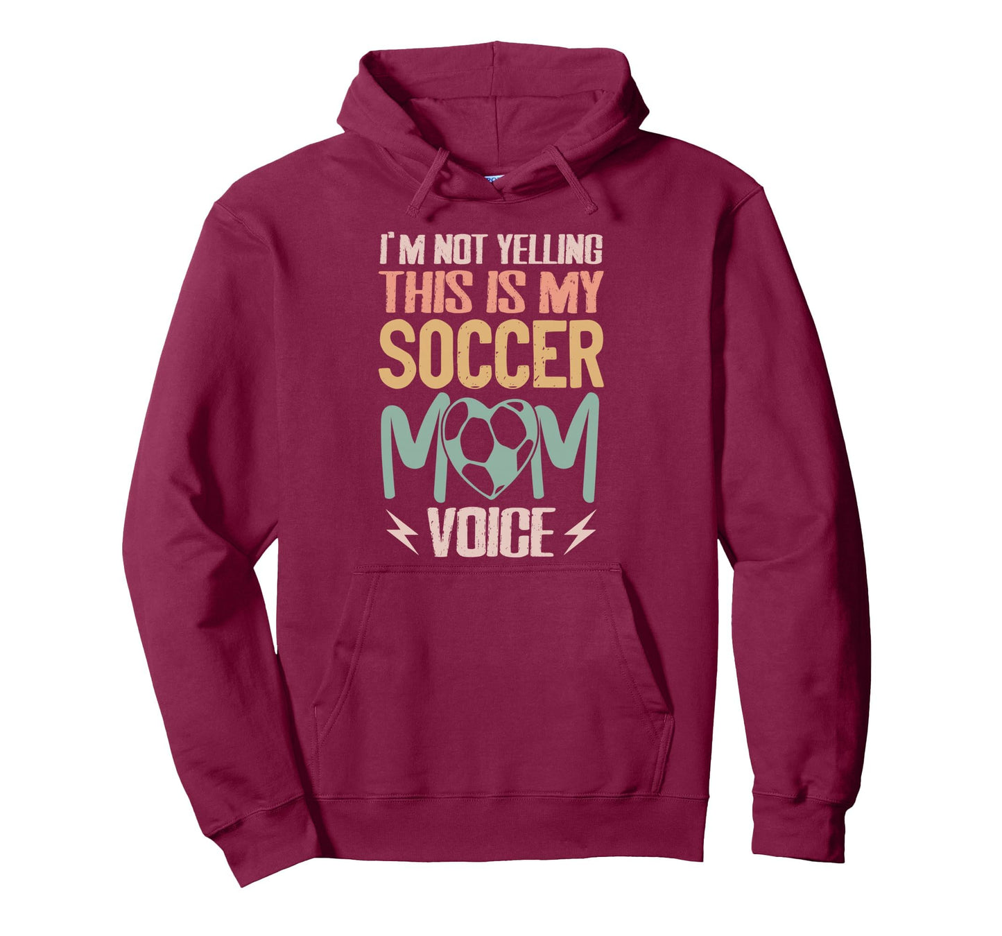 Im Not Yelling This Is My Soccer Mom Hoodie - Fun Novelty Design Men Women - T-Shirt, Sweatshirt, Hoodie