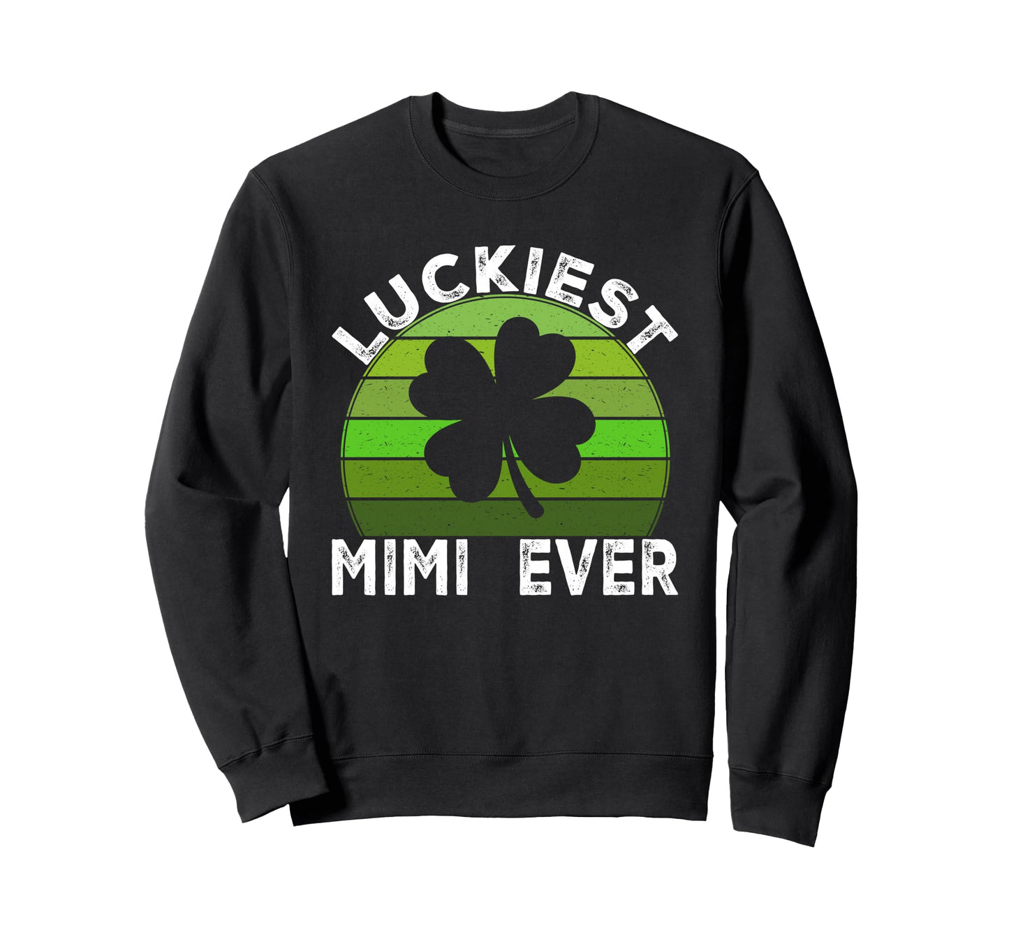 Luckiest Mimi Ever Shamrocks Lucky St Sweatshirt - Graphic Print Unisex - T-Shirt, Sweatshirt, Hoodie
