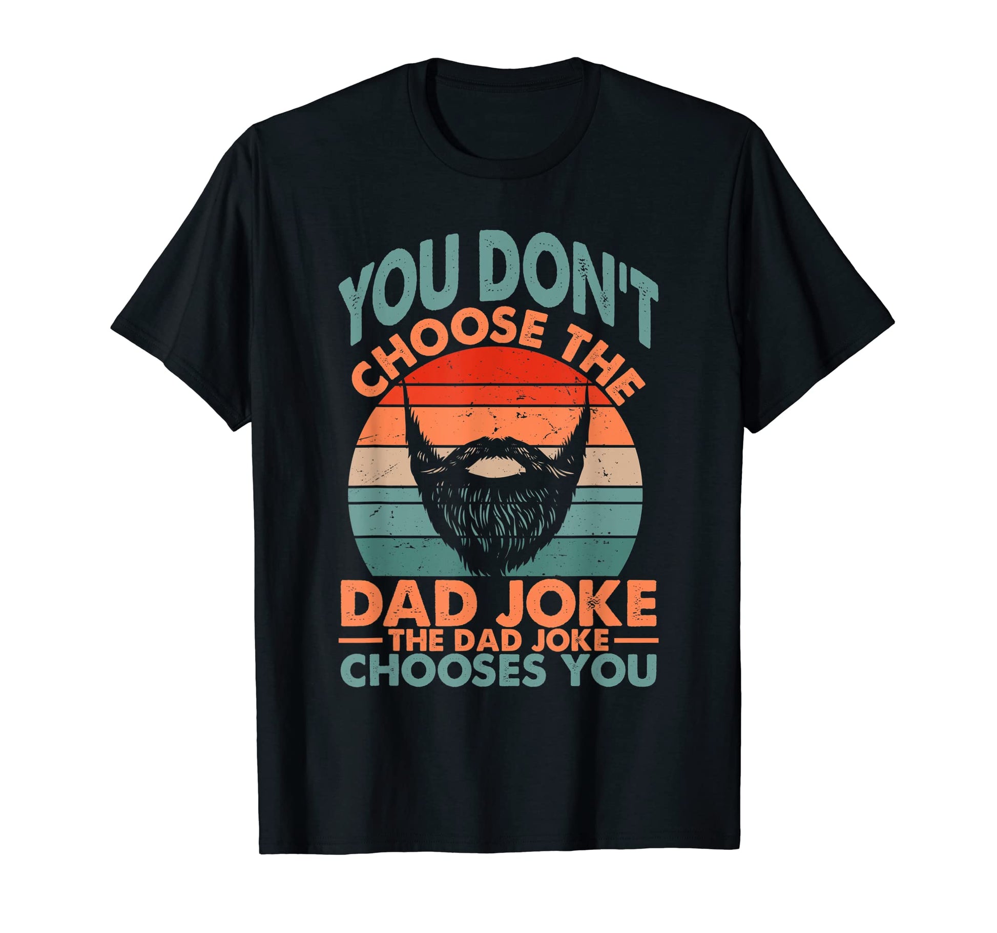 Mens You Dont Choose Dad Joke Dad T-Shirt - Casual Everyday Wear Men Women - T-Shirt, Sweatshirt, Hoodie