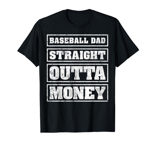 Baseball Dad Straight Outta Money Funny T-Shirt - Unique Graphic Unisex - T-Shirt, Sweatshirt, Hoodie