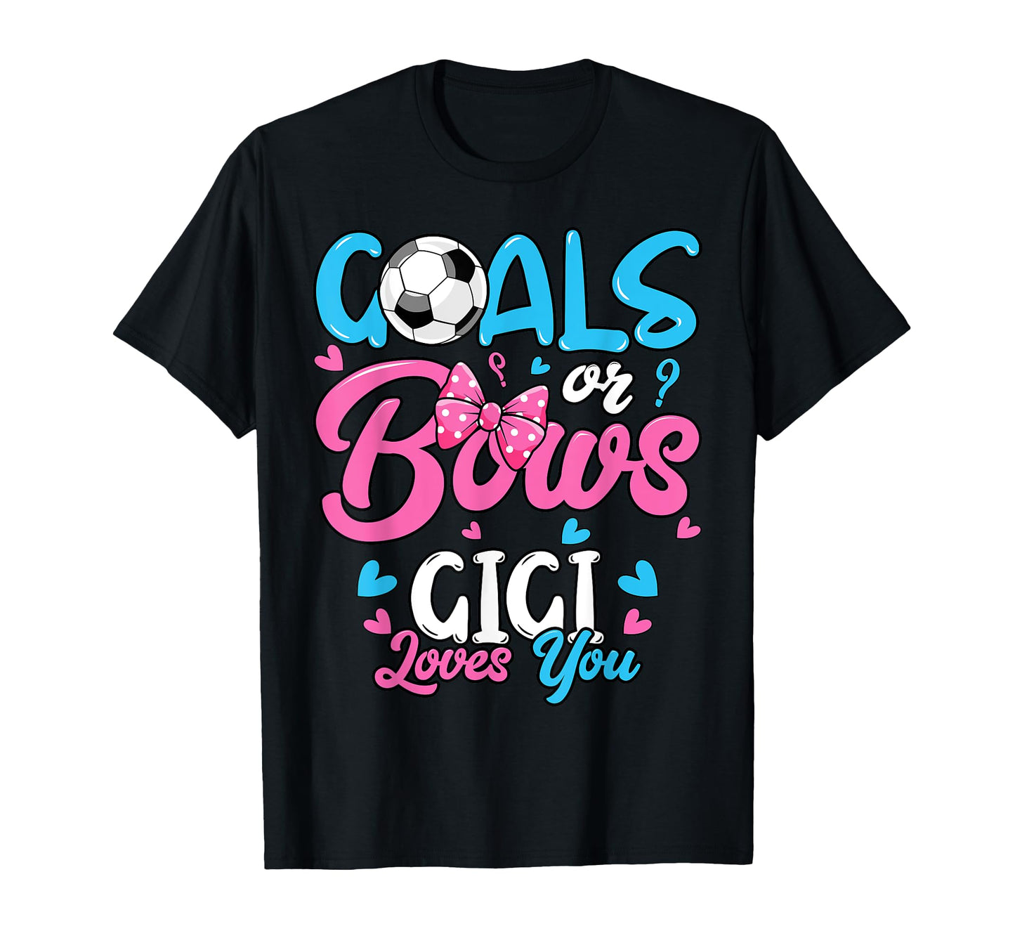Gender Reveal Goals Or Bows Gigi T-Shirt - Streetwear Style for Adults - T-Shirt, Sweatshirt, Hoodie
