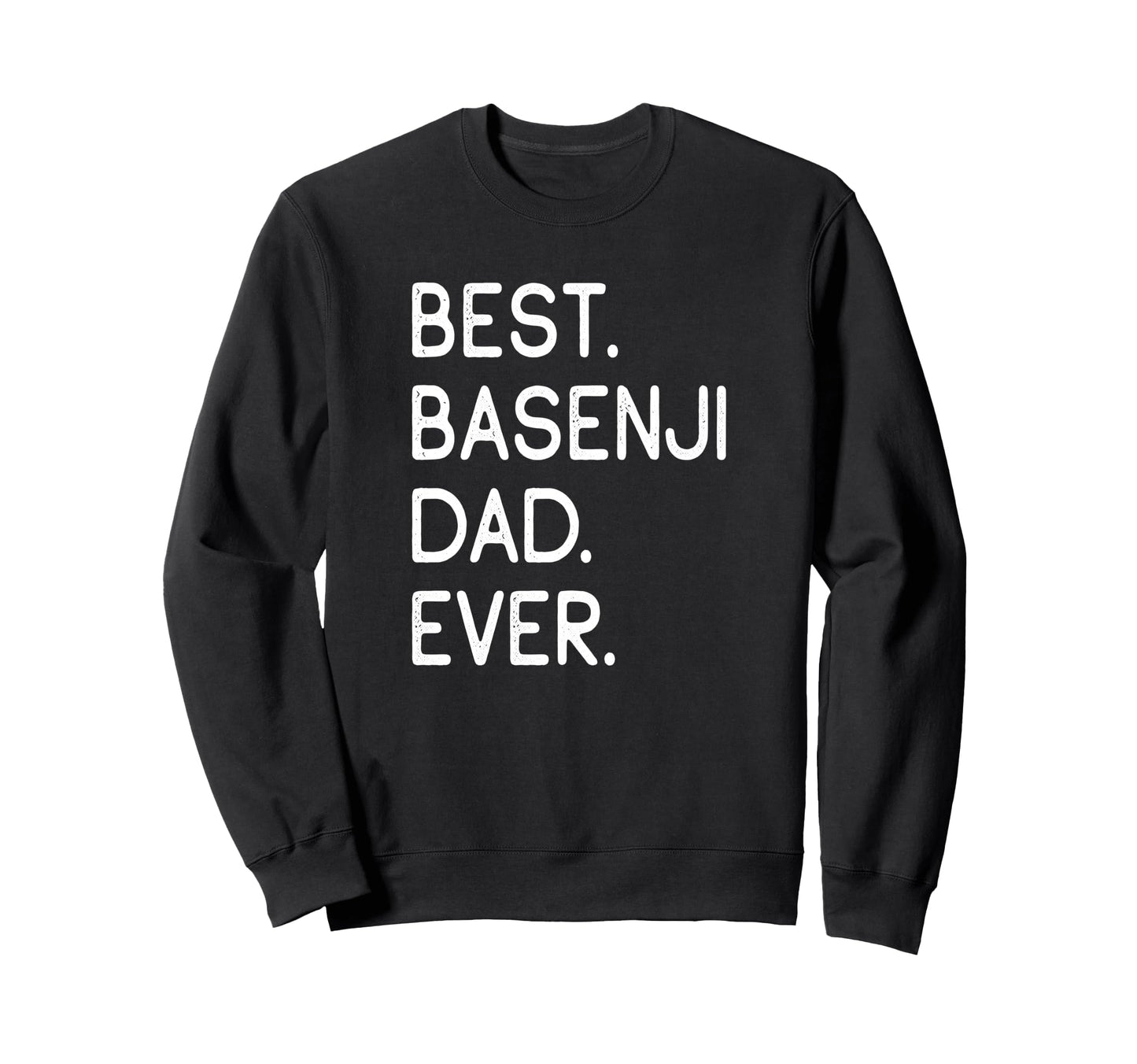 Basenjis Best Basenji Dad Ever Sweatshirt - Custom Art Print for Adults - T-Shirt, Sweatshirt, Hoodie