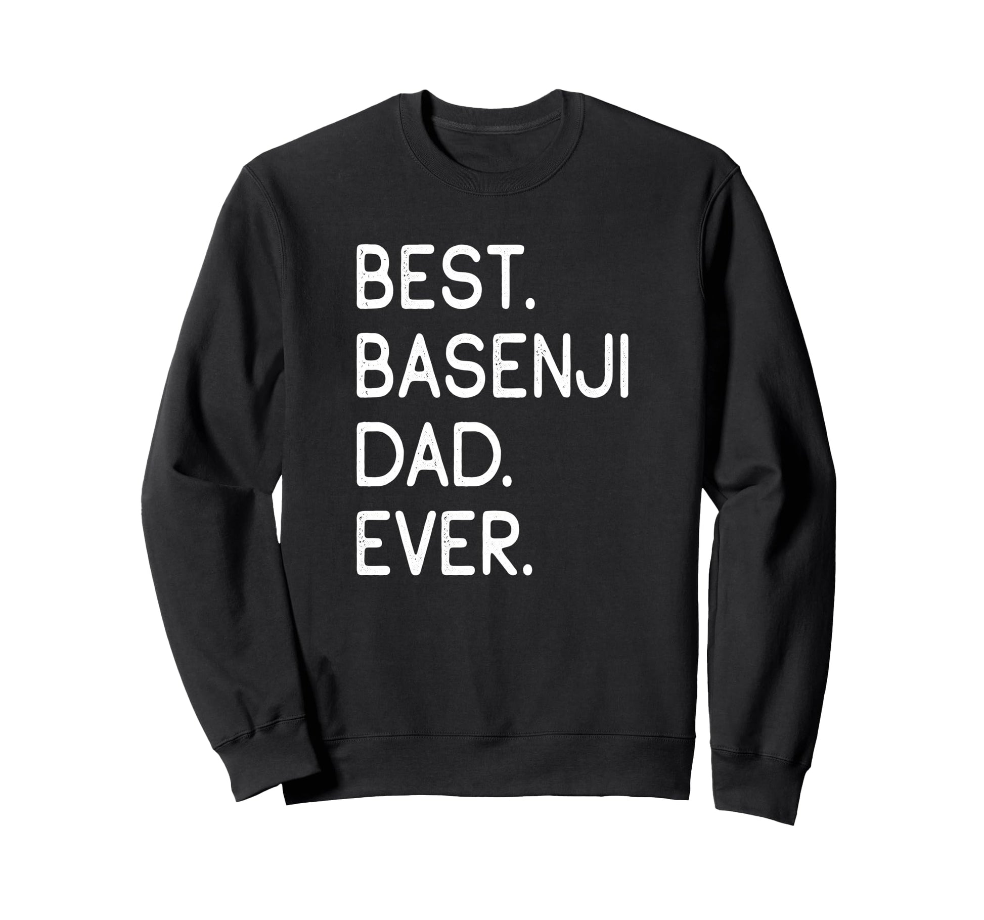 Basenjis Best Basenji Dad Ever Sweatshirt - Custom Art Print for Adults - T-Shirt, Sweatshirt, Hoodie