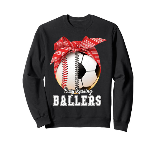 Baseball Soccer Busy Raising Sweatshirt - Casual Everyday Wear Unisex - T-Shirt, Sweatshirt, Hoodie