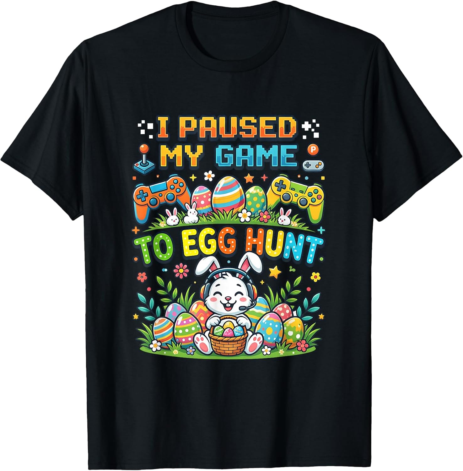 I Paused My Game To Egg Hunt Easter Bunny Video Unisex T-shirt, Sweatshirt, Hoodie, Long Sleeve Tee - T-Shirt, Sweatshirt, Hoodie