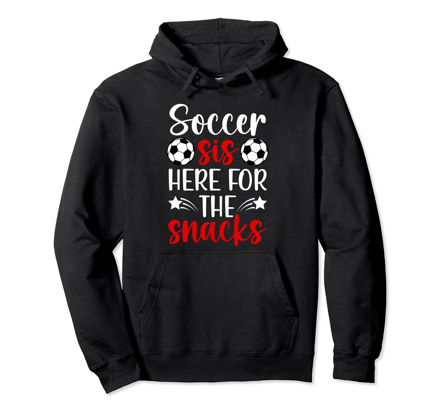 Soccer Sis Here Snacks Soccer Sister Hoodie - Graphic Print for Adults - T-Shirt, Sweatshirt, Hoodie