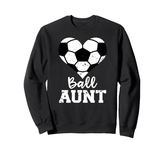 Ball Aunt Heart Funny Soccer Aunt Sweatshirt - Trendy Graphic for Adults - T-Shirt, Sweatshirt, Hoodie