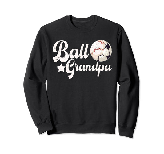 Ball Grandpa Proud Soccer Baseball Sweatshirt - Novelty Apparel Unisex - T-Shirt, Sweatshirt, Hoodie