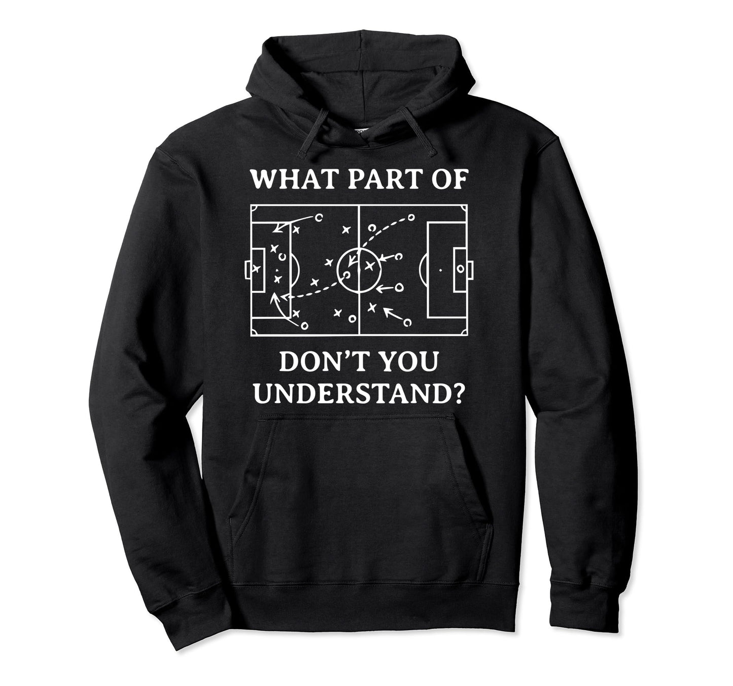 What Part Soccer Dont You Understand Hoodie - Custom Art Print Men Women - T-Shirt, Sweatshirt, Hoodie