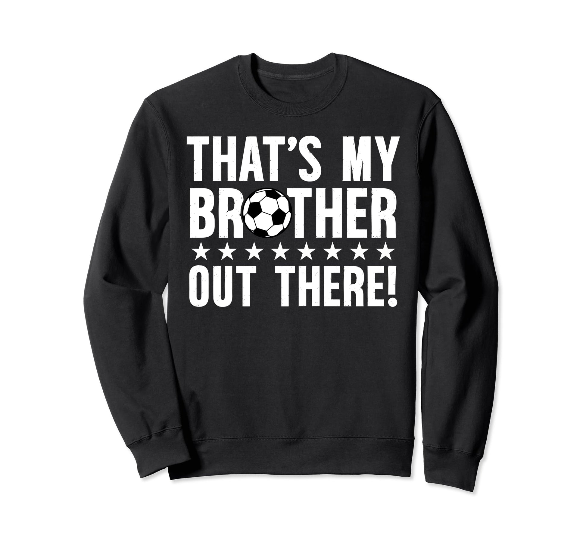 Thats My Brother Soccer Brother Sweatshirt - Aesthetic Graphic Men Women - T-Shirt, Sweatshirt, Hoodie