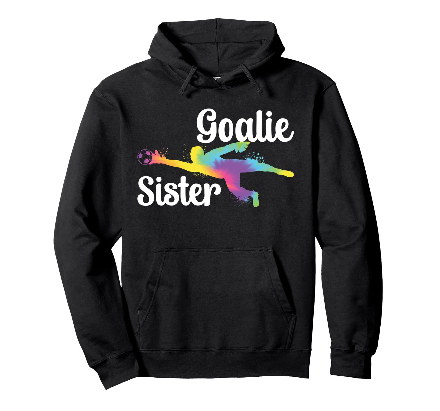 Soccer Goalie Sister Soccer Keeper Hoodie - Trendy Graphic for Adults - T-Shirt, Sweatshirt, Hoodie