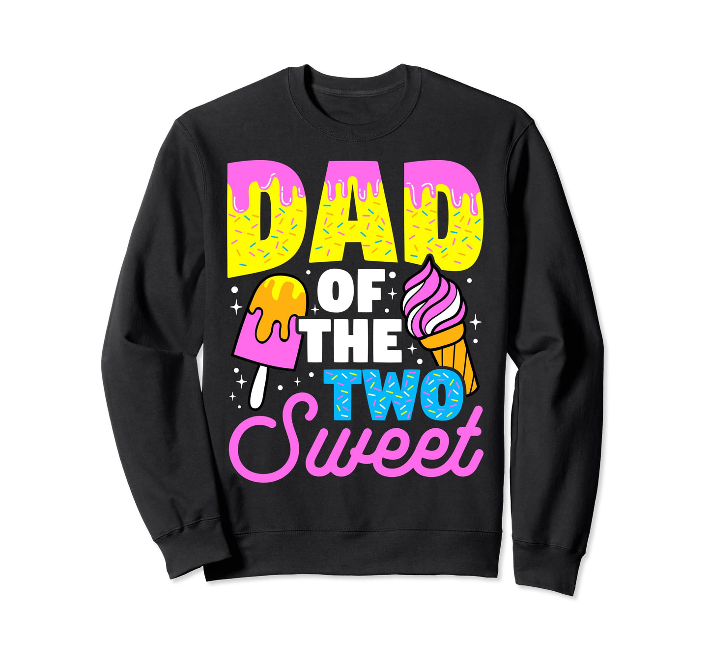 Dad Two Sweet Daddy Dad Fathers Sweatshirt - Streetwear Style Men Women - T-Shirt, Sweatshirt, Hoodie