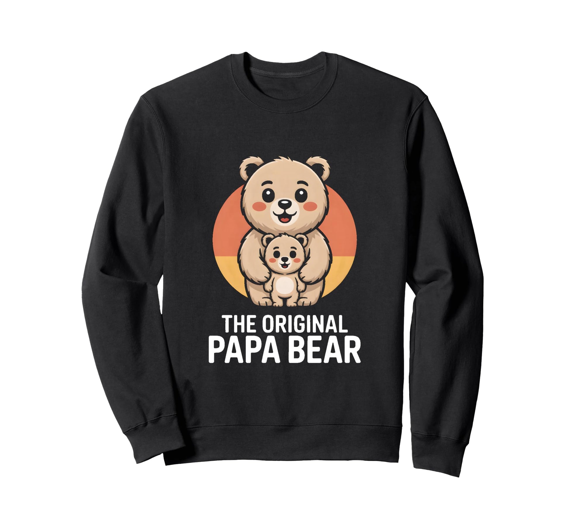 Original Papa Bear Family Sweatshirt - Streetwear Style Unisex - T-Shirt, Sweatshirt, Hoodie