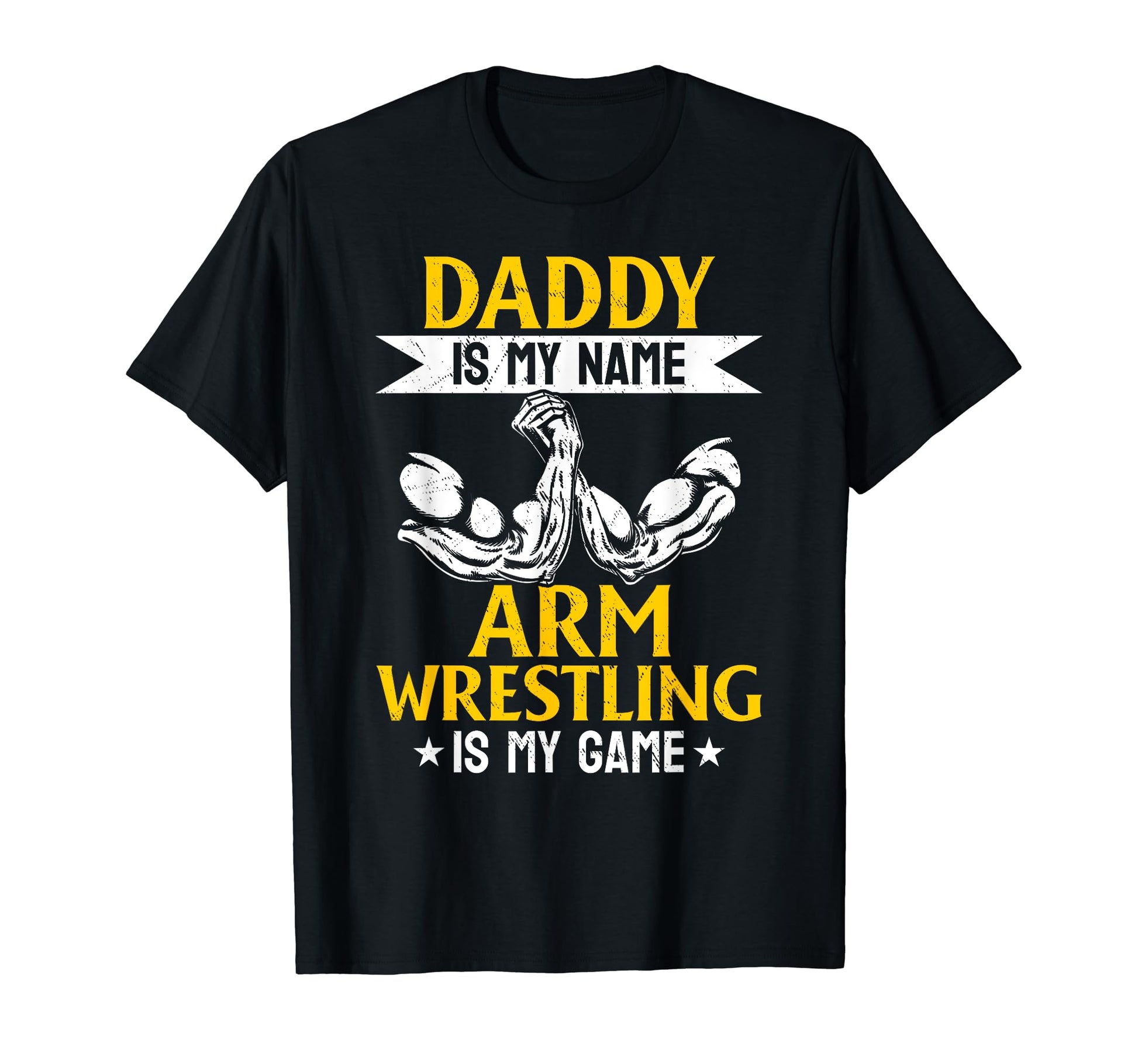 Daddy Is My Name Arm Wrestling Is My T-Shirt - Custom Art Print Men Women - T-Shirt, Sweatshirt, Hoodie