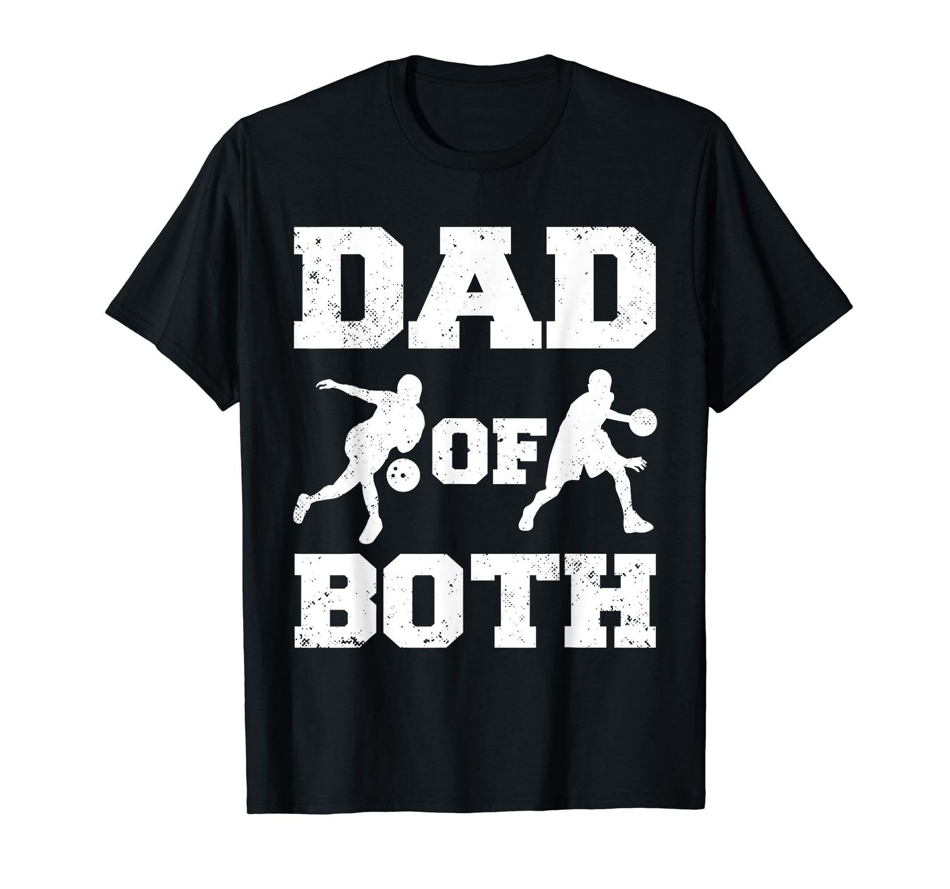 Dad Both Funny Bowling Basketball T-Shirt - Fun Novelty Design Men Women - T-Shirt, Sweatshirt, Hoodie