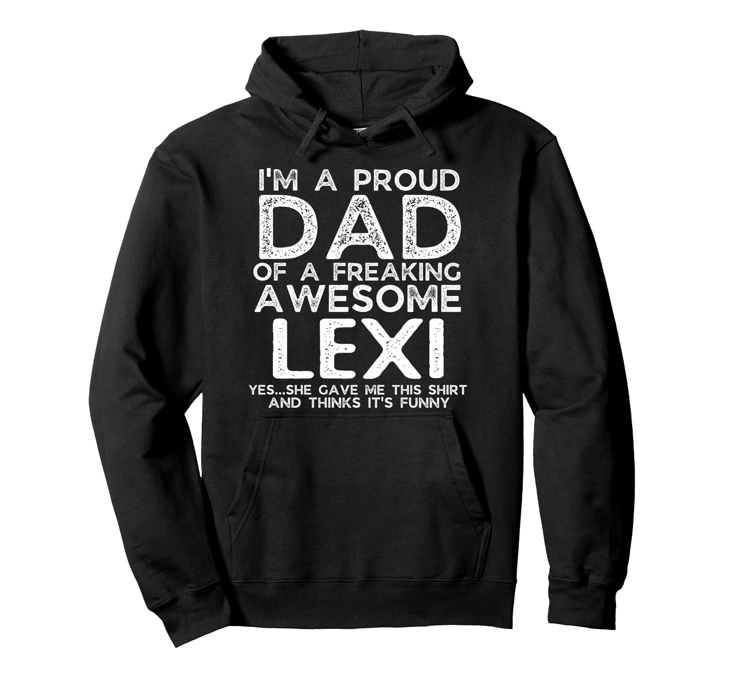 Dad Lexi Gift Fathers Day Funny Hoodie - Streetwear Style Unisex - T-Shirt, Sweatshirt, Hoodie