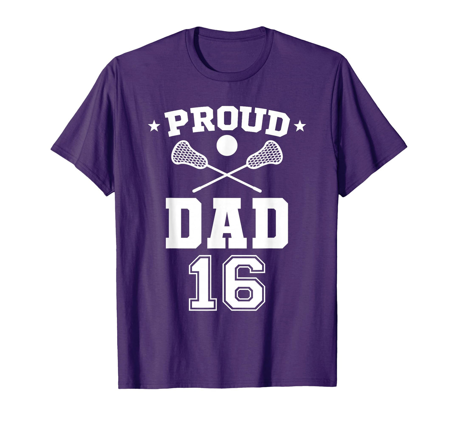 Proud Lacrosse Dad Number 16 T-Shirt - Fun Novelty Design Men Women - T-Shirt, Sweatshirt, Hoodie