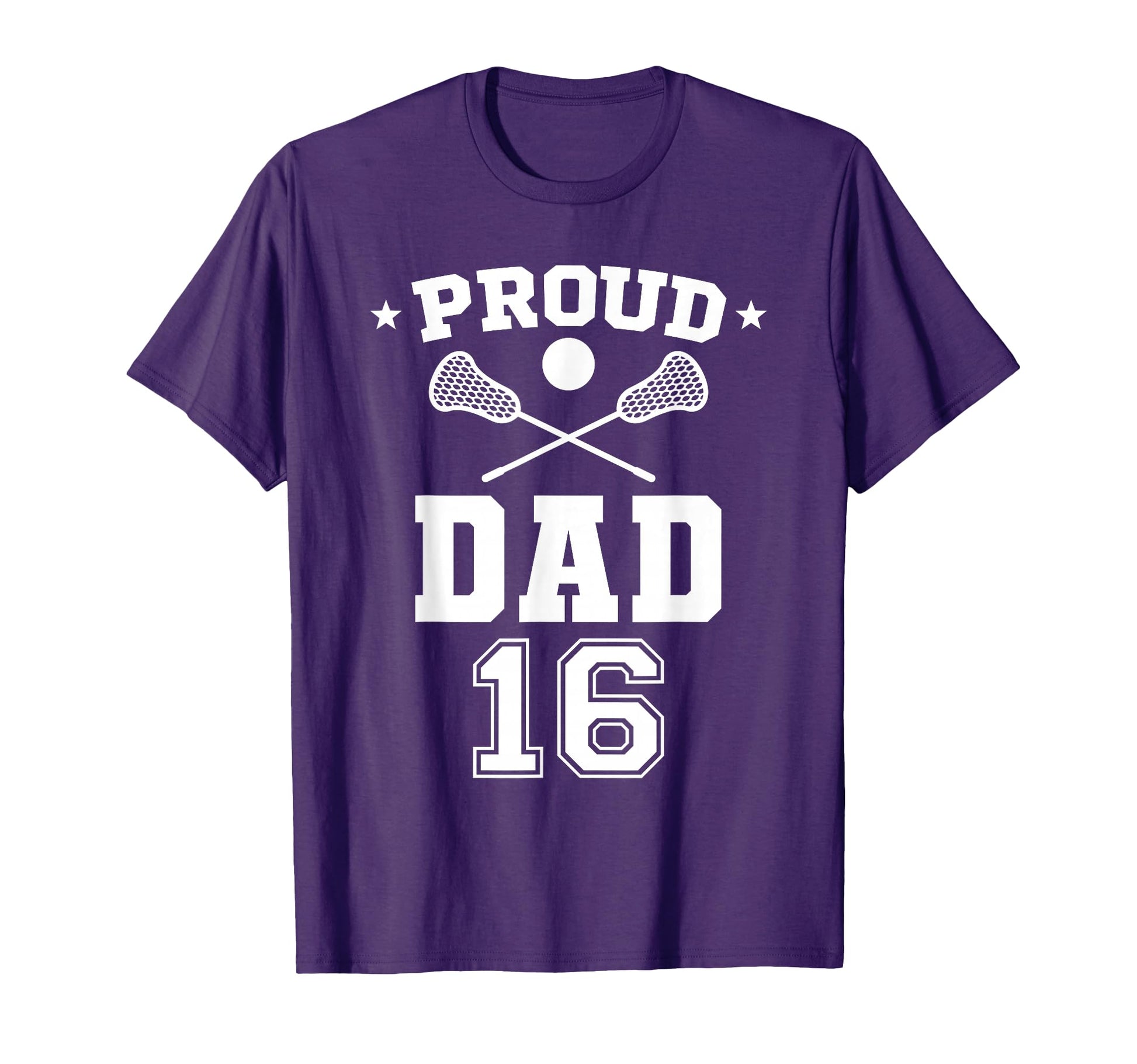 Proud Lacrosse Dad Number 16 T-Shirt - Fun Novelty Design Men Women - T-Shirt, Sweatshirt, Hoodie