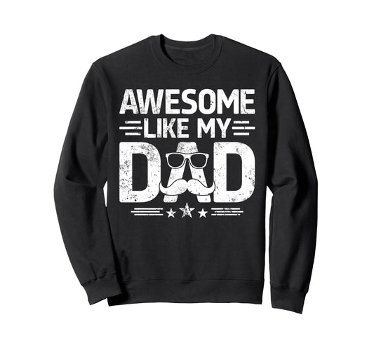 Awesome Like My Dad Funny Daughter Sweatshirt - Aesthetic Graphic Unisex - T-Shirt, Sweatshirt, Hoodie
