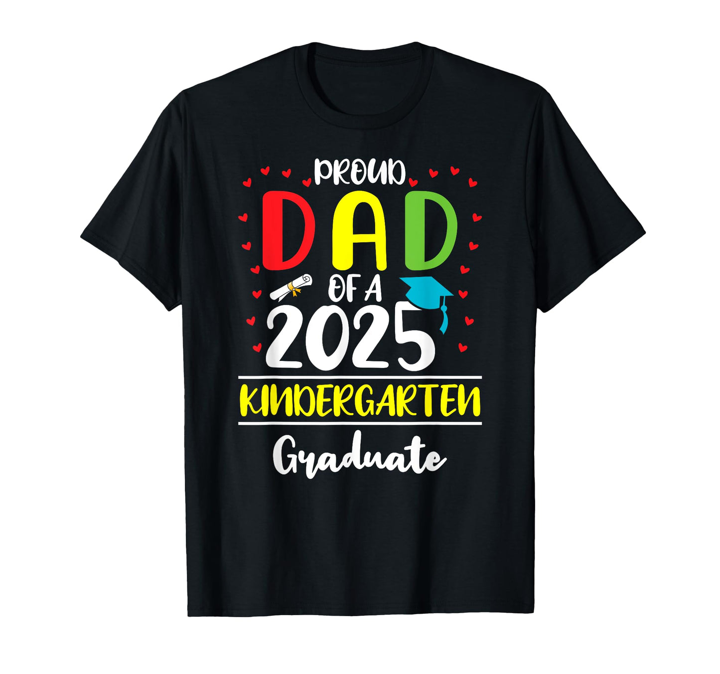 Funny Proud Dad Class 2025 T-Shirt - Streetwear Style Men Women - T-Shirt, Sweatshirt, Hoodie