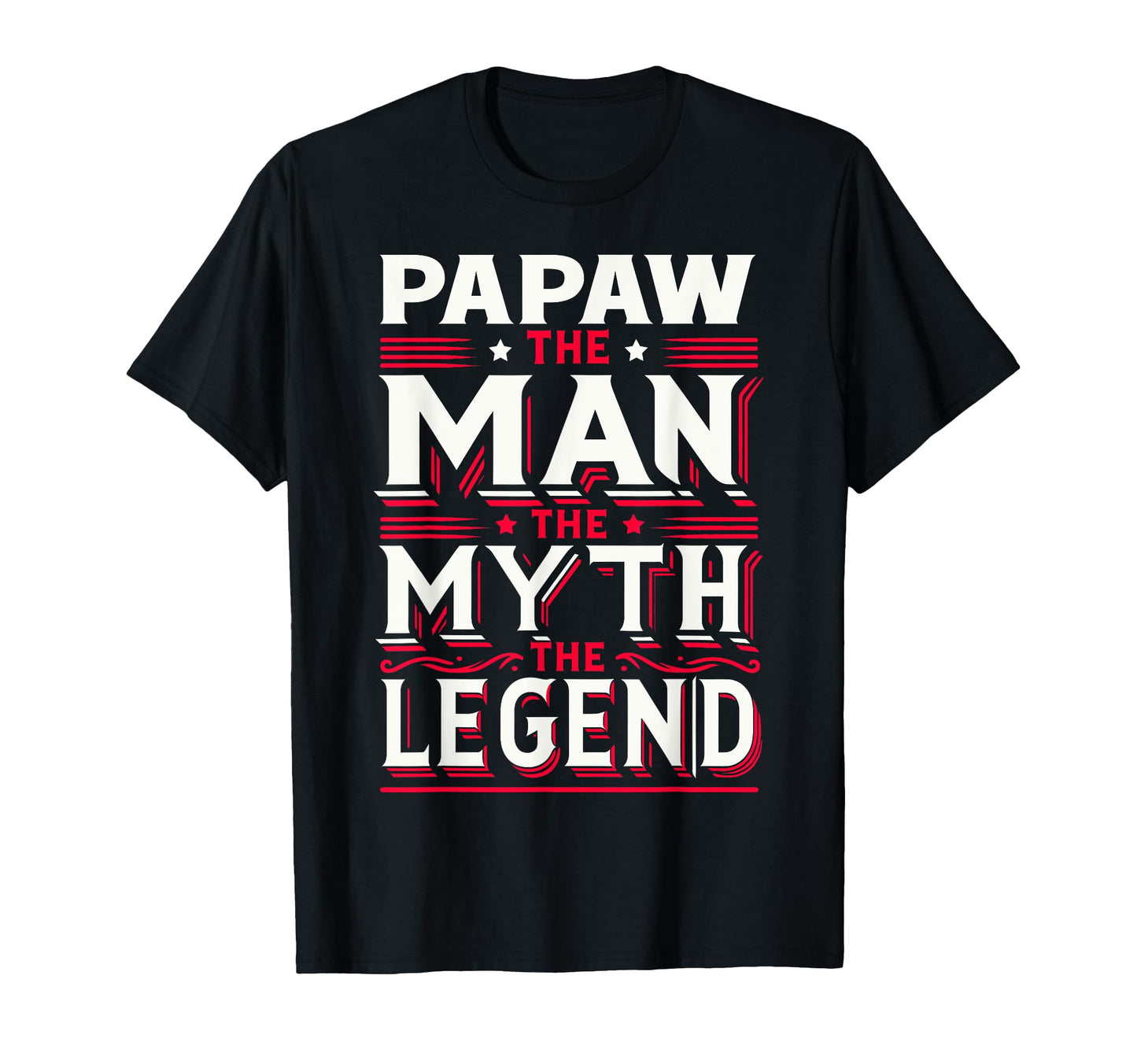 Papaw Myth Legend Dad Grandpa T-Shirt - Graphic Print Unisex - T-Shirt, Sweatshirt, Hoodie