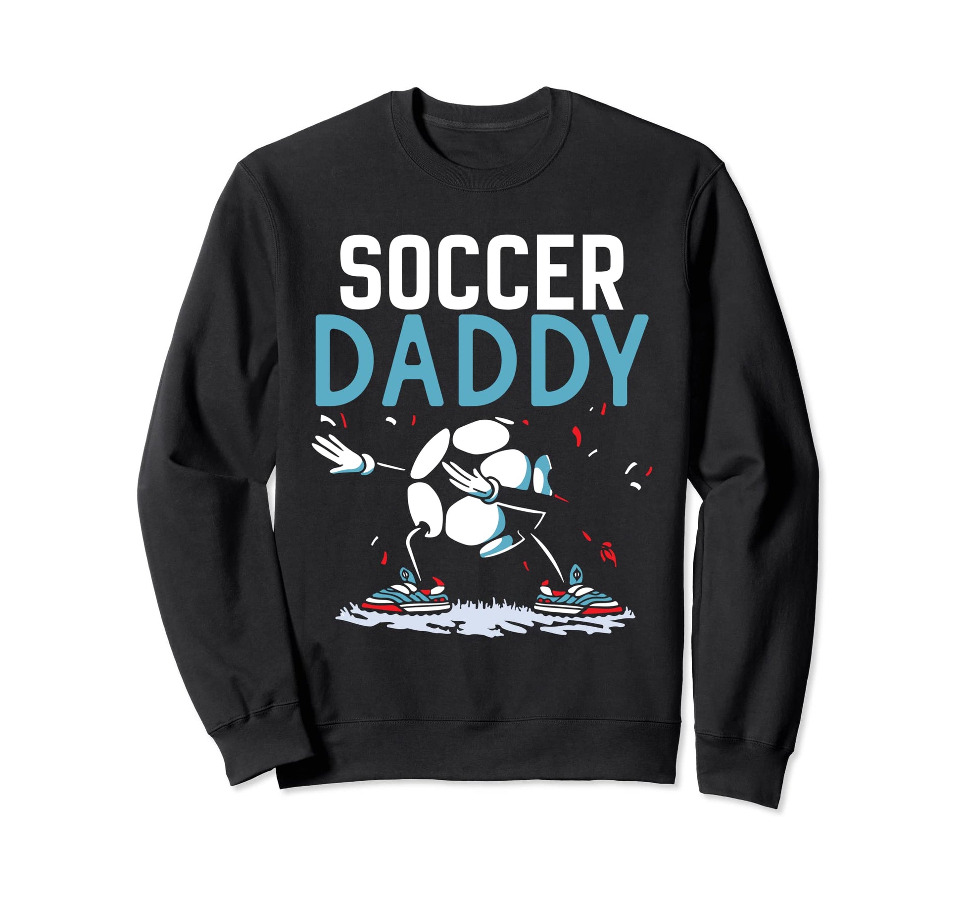 Soccer Daddy Game Match Football Sweatshirt - Novelty Apparel Men Women - T-Shirt, Sweatshirt, Hoodie