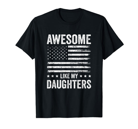 Awesome Like My Daughters Funny T-Shirt - Casual Everyday Wear Men Women - T-Shirt, Sweatshirt, Hoodie