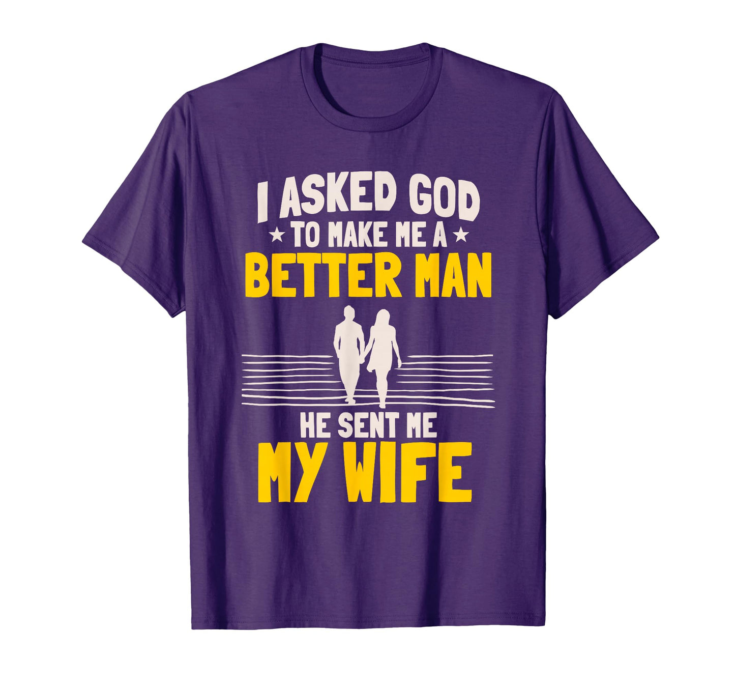 I Asked God To Make Me Better He Sent Me T-Shirt - Custom Art Print Unisex - T-Shirt, Sweatshirt, Hoodie