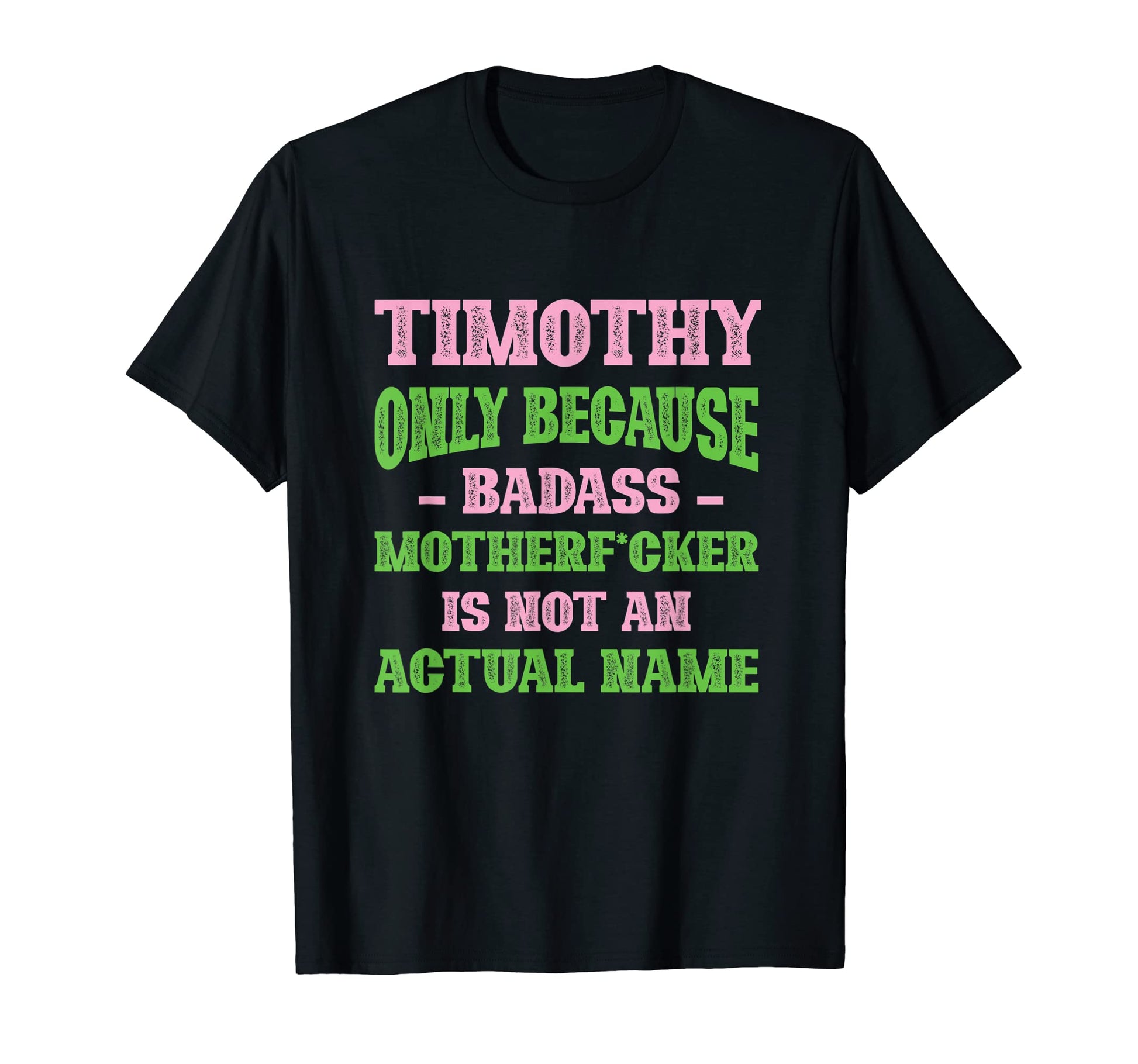 Badass Timothy Name Unique Nickname T-Shirt - Custom Art Print Unisex - T-Shirt, Sweatshirt, Hoodie