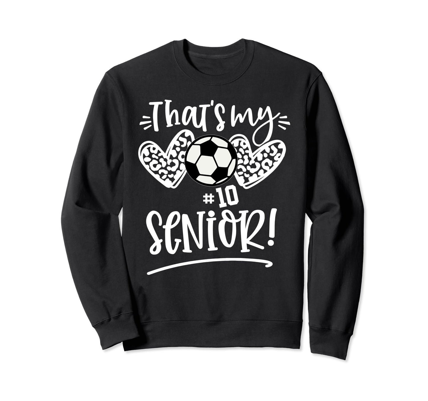 Thats My Senior Number 10 Senior Sweatshirt - Novelty Apparel for Adults - T-Shirt, Sweatshirt, Hoodie