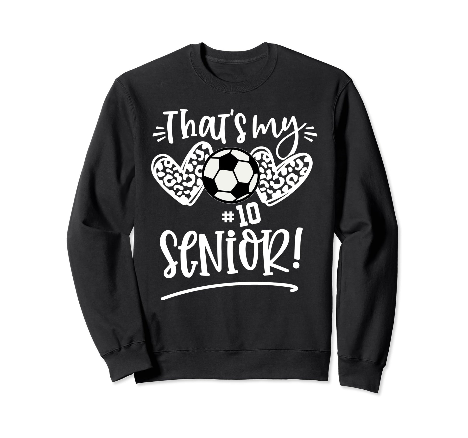 Thats My Senior Number 10 Senior Sweatshirt - Novelty Apparel for Adults - T-Shirt, Sweatshirt, Hoodie