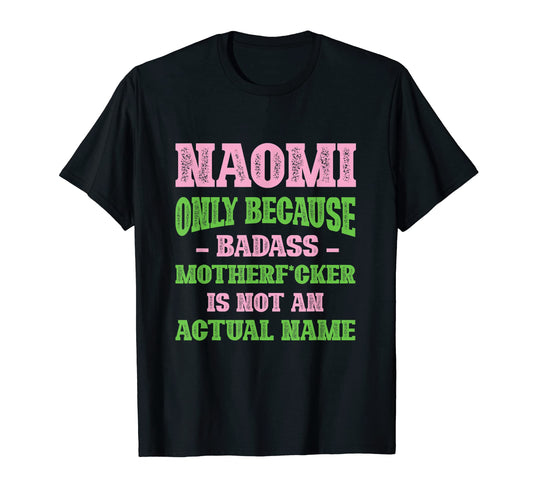 Badass Naomi Name Unique Nickname T-Shirt - Minimalist Print Men Women - T-Shirt, Sweatshirt, Hoodie