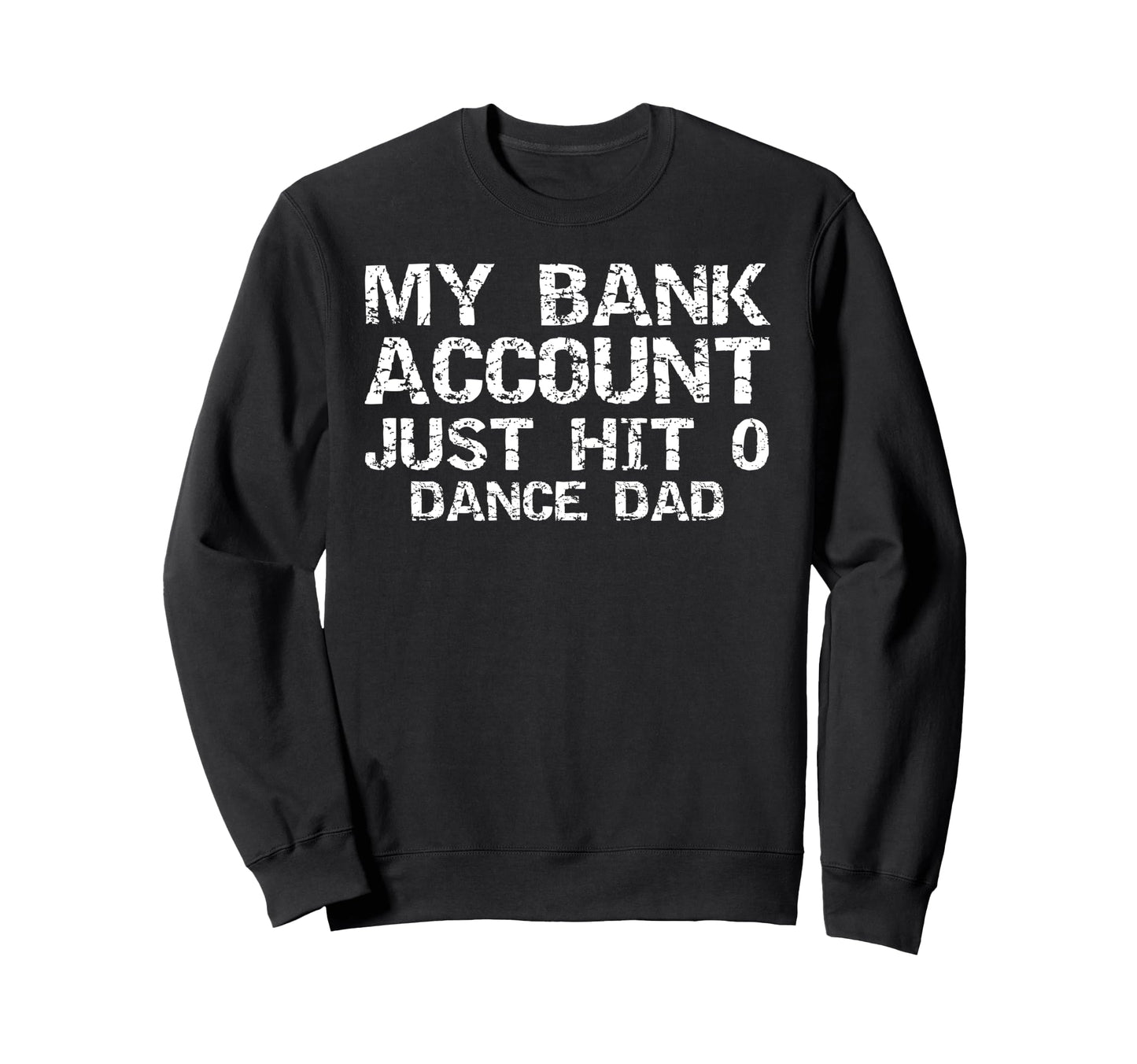 Dancer Fathers Gift My Bank Sweatshirt - Aesthetic Graphic Men Women - T-Shirt, Sweatshirt, Hoodie