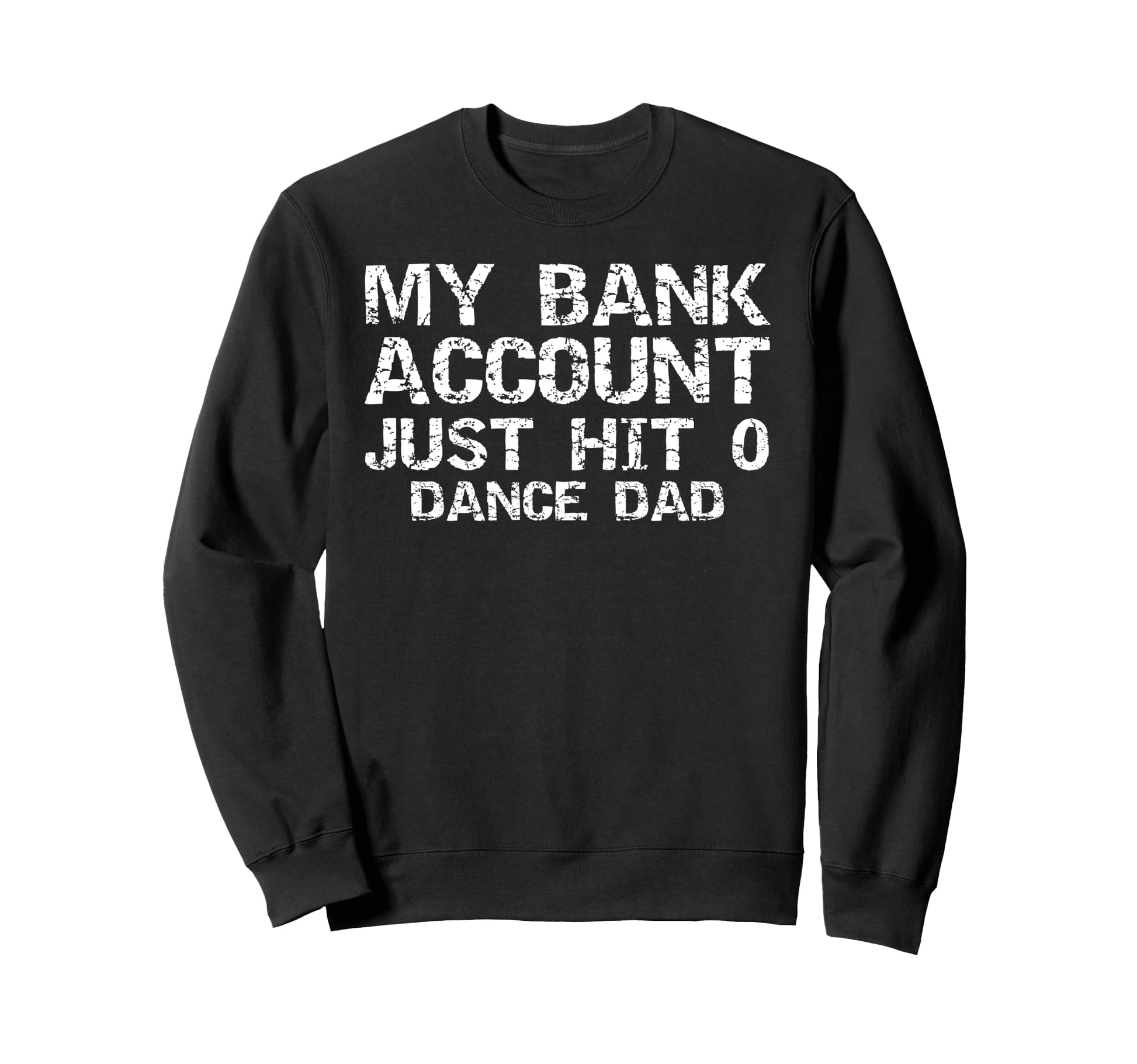 Dancer Fathers Gift My Bank Sweatshirt - Aesthetic Graphic Men Women - T-Shirt, Sweatshirt, Hoodie