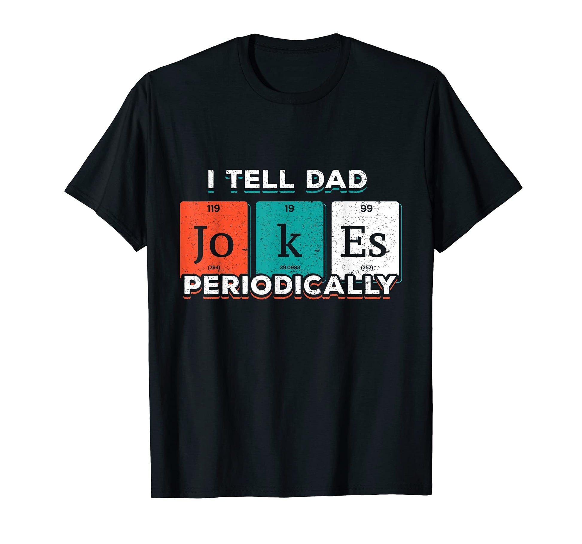 Mens I Tell Dad Jokes Periodically T-Shirt - Casual Everyday Wear Unisex - T-Shirt, Sweatshirt, Hoodie