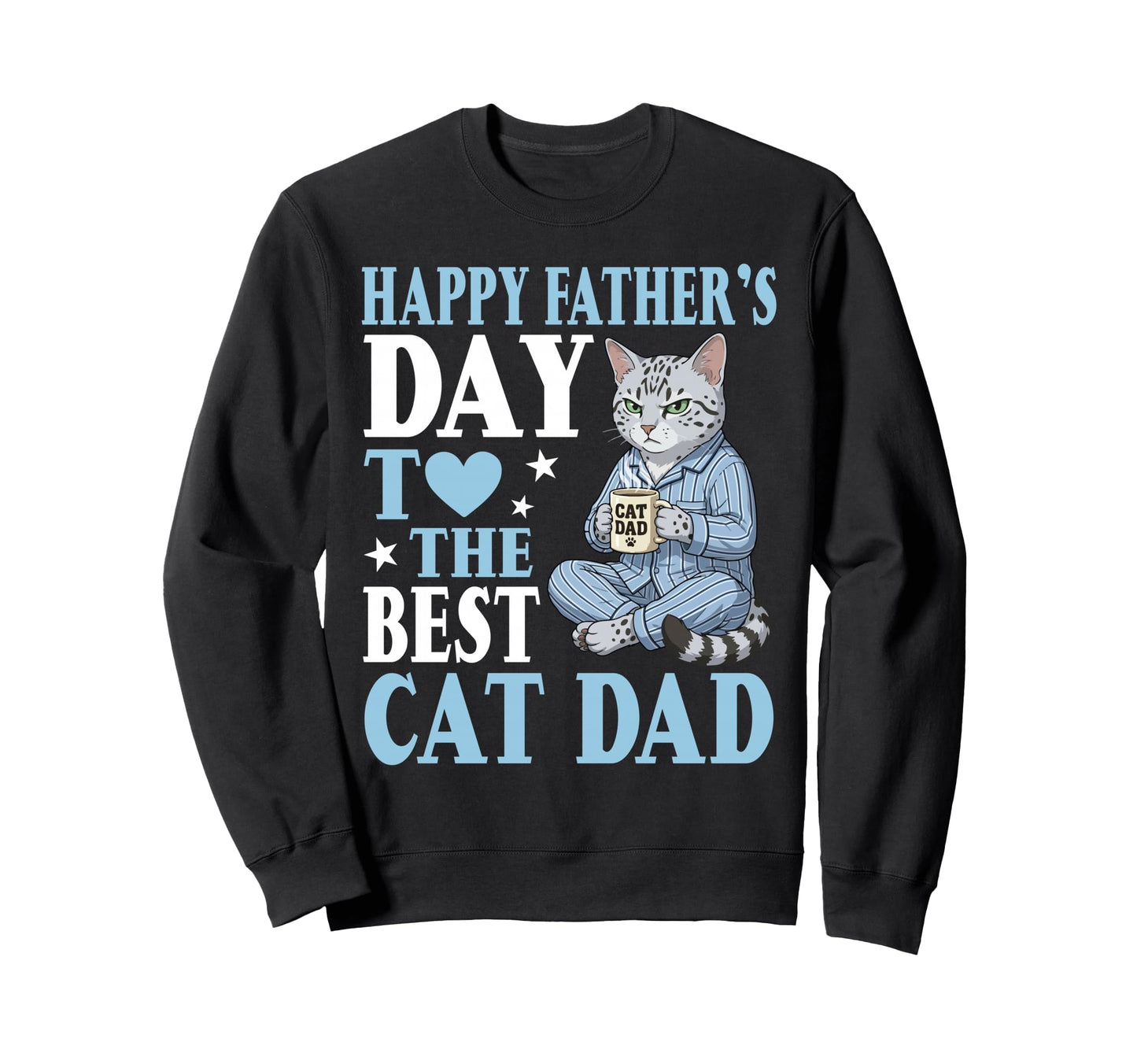 Happy Fathers Day To Best Egyptian Mau Sweatshirt - Trendy Graphic Unisex - T-Shirt, Sweatshirt, Hoodie