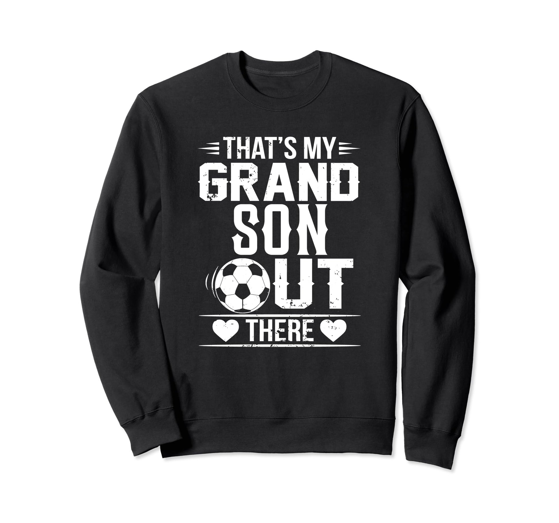 Thats My Grandson Out There Soccer Sweatshirt - Streetwear Style Unisex - T-Shirt, Sweatshirt, Hoodie