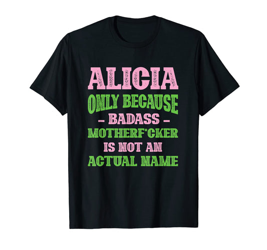 Badass Alicia Name Unique Nickname T-Shirt - Graphic Print Men Women - T-Shirt, Sweatshirt, Hoodie