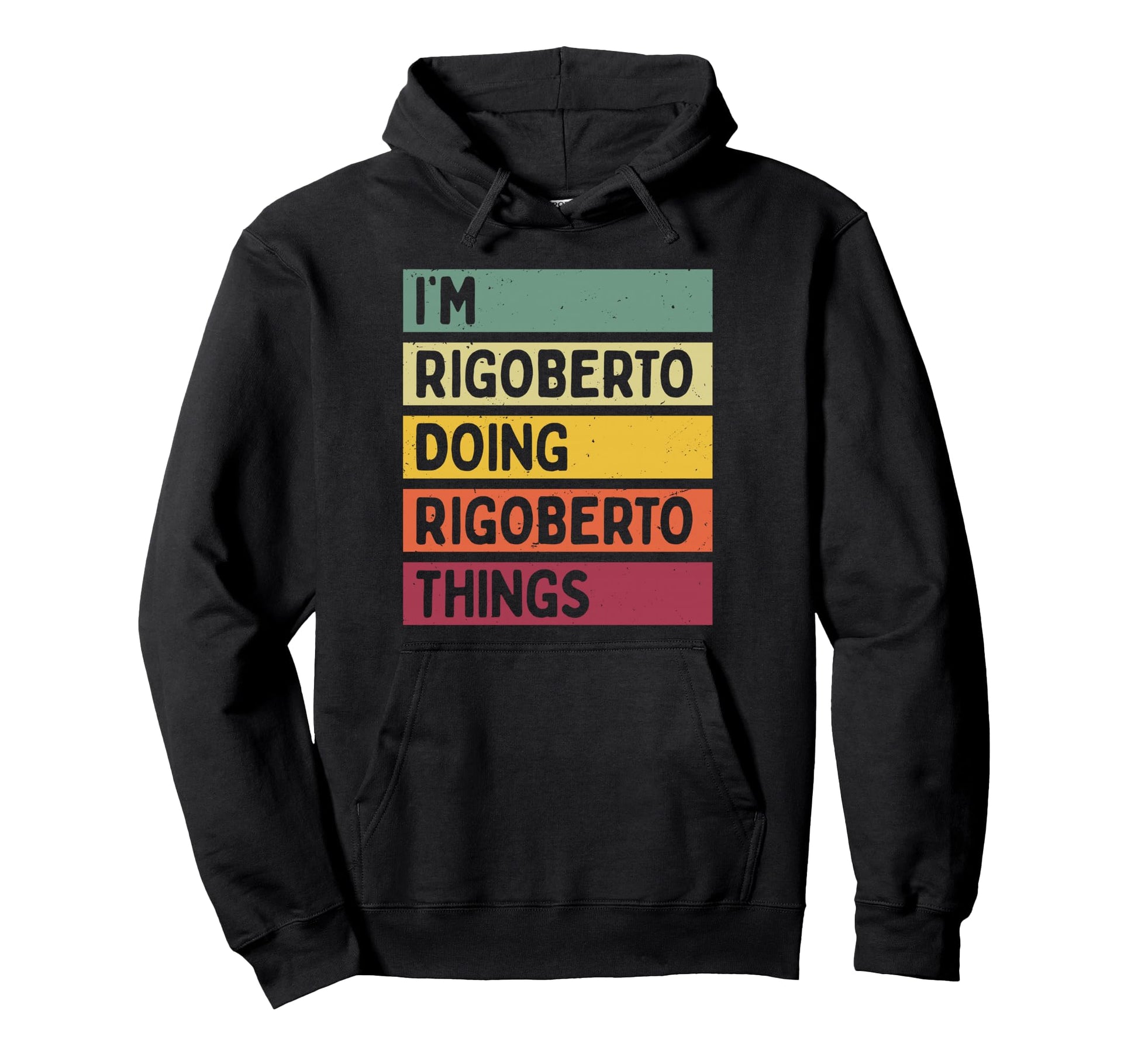 Im Rigoberto Doing Rigoberto Things Hoodie - Casual Everyday Wear Unisex - T-Shirt, Sweatshirt, Hoodie
