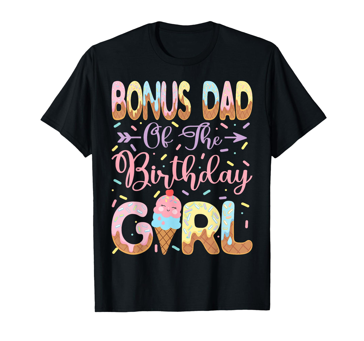 Bonus Dad Birthday Sweet Ice T-Shirt - Casual Everyday Wear Men Women - T-Shirt, Sweatshirt, Hoodie