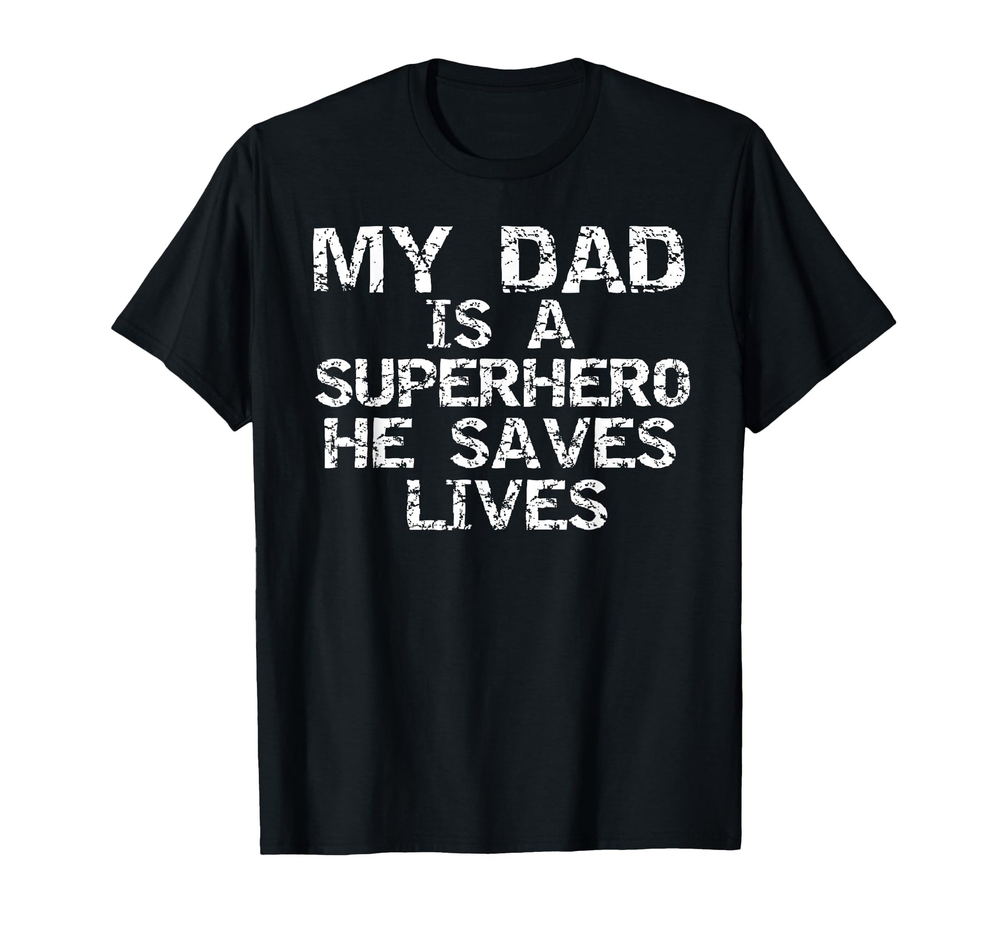 My Dad Is Superhero He Saves Lives T-Shirt - Custom Art Print for Adults - T-Shirt, Sweatshirt, Hoodie
