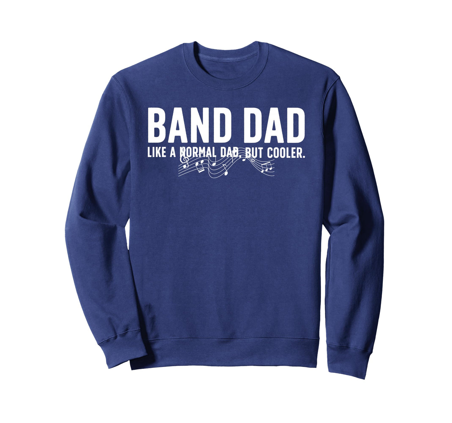 Marching Band Dad Marching Band Sweatshirt - Fun Novelty Design Men Women - T-Shirt, Sweatshirt, Hoodie